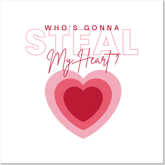 Who's gonna steal my heart ? - Searching for Love Wall Art by Artfully Yours